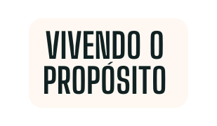 Vivendo o Propósito